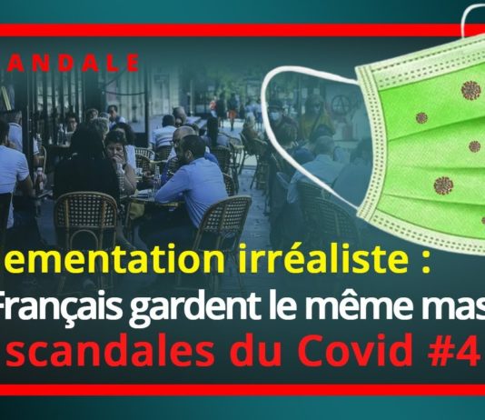 Règlementation irréaliste : Les Français gardent le même masque – Les scandales du Covid #4