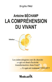 Antoine Béchamp, la compréhension du vivant